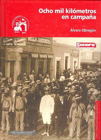 Ocho mil kilómetros en campaña, escrito por el general Álvaro Obregón Salido