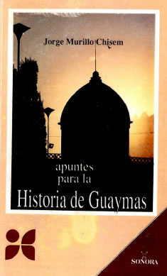 APUNTES PARA LA HISTORIA DE GUAYMAS